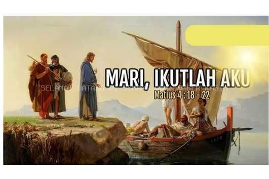 SANTAPAN HARIAN KELUARGA, SENIN, 22 September 2024, Matius 4 : 18 - 22, Jangan Menolak Panggilan Tuhan