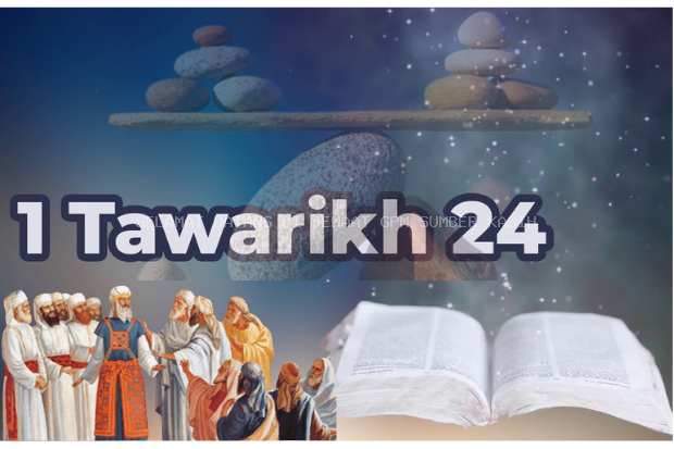 SANTAPAN HARIAN KELUARGA, RABU, 25 SEPTEMBER 2024, 1 Tawarikh 24 : 1 - 19, Menatalayani Potensi dengan Adil dan Jujur Untuk Pekerjaan Tuhan
