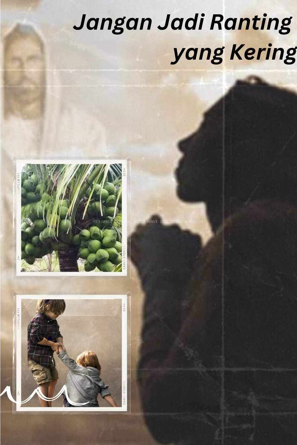 SANTAPAN HARIAN KELUARGA, Selasa, 07 Januari 2025, Yohanes 15 : 5 - 8, Jangan Jadi Ranting Kering